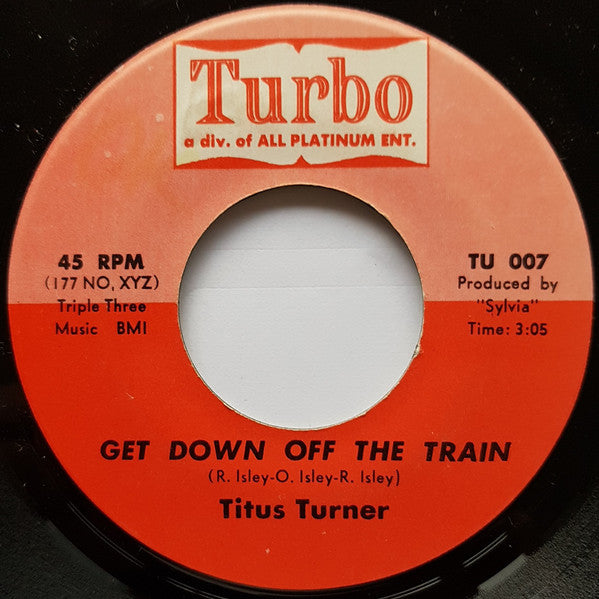 Titus Turner : Get Down Off The Train (7", S/Sided)