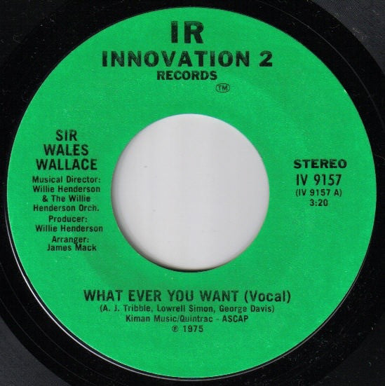Sir Wales Wallace* : What Ever You Want (7", Single)