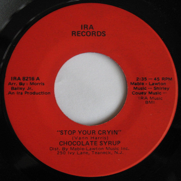 Chocolate Syrup : Stop Your Cryin' / The Goodness Of Love (7", Mono, Son)