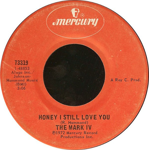 Mark IV (2) : Honey I Still Love You / Since God Made Woman-Nobody Rest (7")