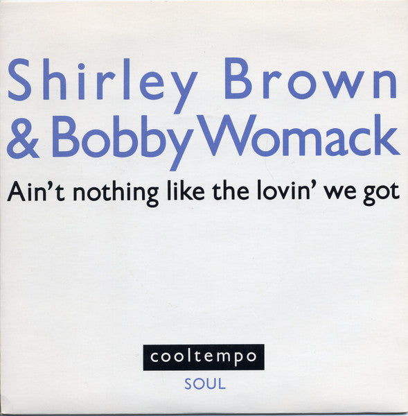 Shirley Brown & Bobby Womack : Ain't Nothing Like The Lovin' We Got (7")