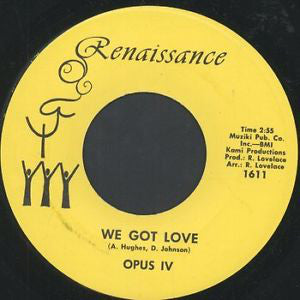 Opus IV : We Got Love / Face It (With A Smile) (7")
