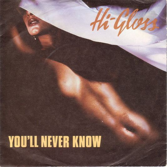 Hi-Gloss : You'll Never Know (7", Single, Inj)