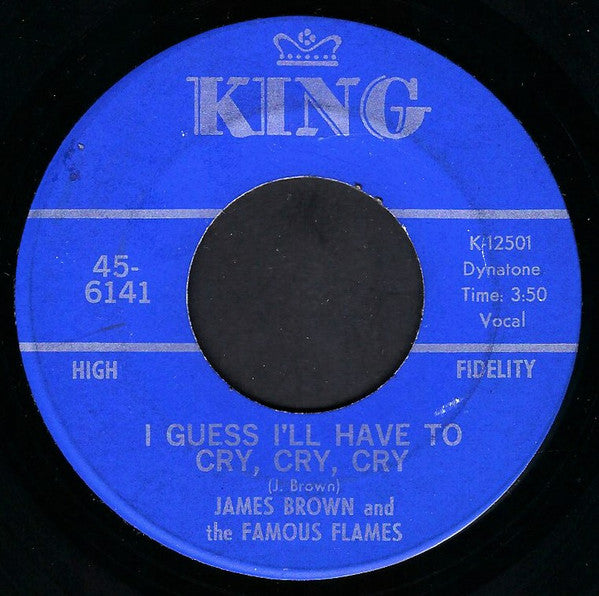 James Brown & The Famous Flames : I Guess I'll Have To Cry, Cry, Cry (7", Single)