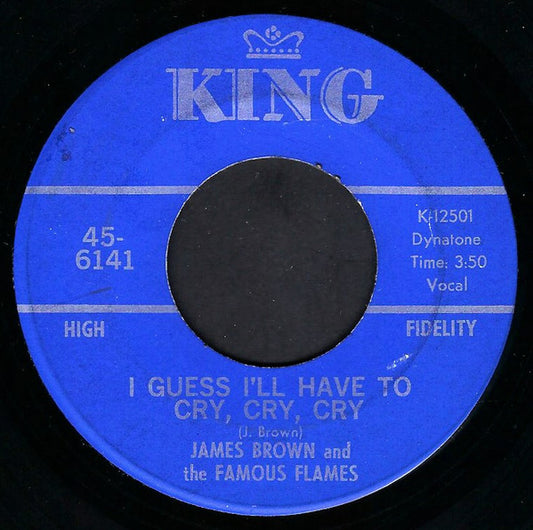 James Brown & The Famous Flames : I Guess I'll Have To Cry, Cry, Cry (7", Single)