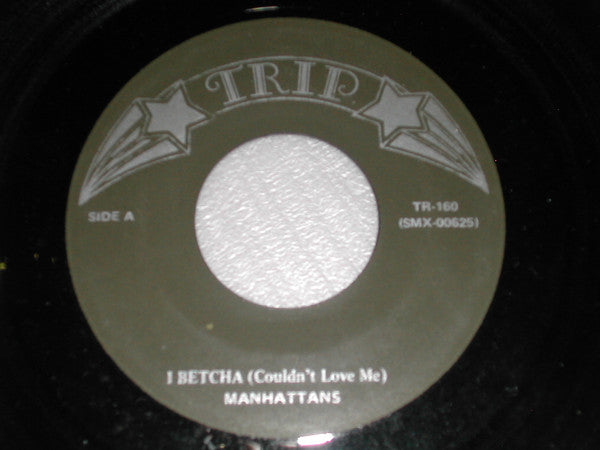 Manhattans : I Betcha (Couldn`t Love Me) / Teach Me (The Philly Dog) (7")