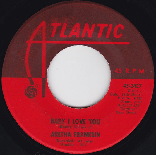 Aretha Franklin : Baby I Love You (7", Single, Ame)