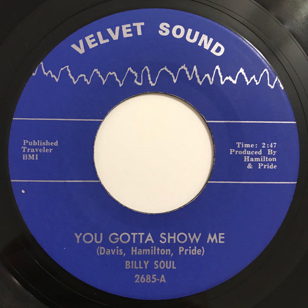 Billy Soul : You Gotta Show Me / You Put Me Down So Easy (7", Single)