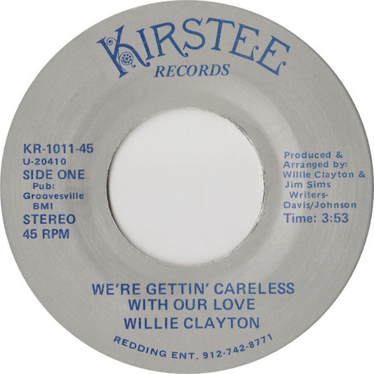 Willie Clayton : We're Gettin' Careless With Our Love (7", Single)