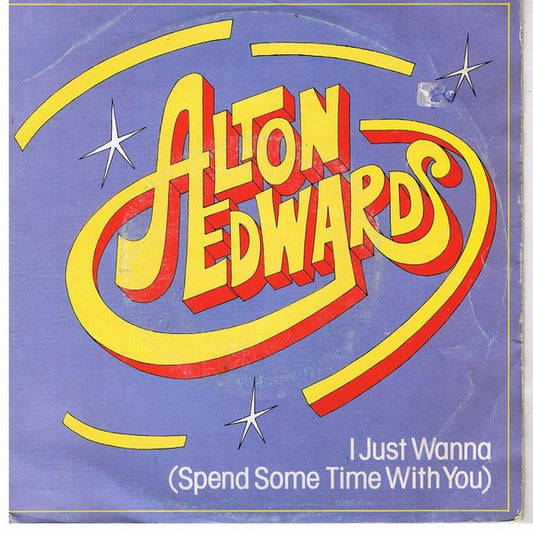 Alton Edwards : I Just Wanna (Spend Some Time With You) (7", Single)