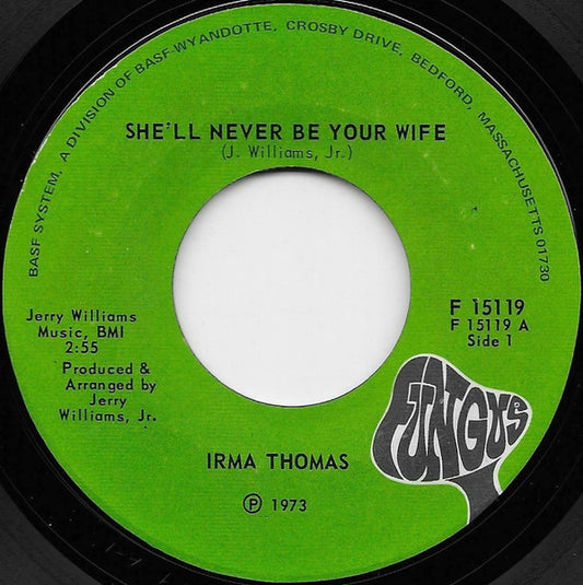 Irma Thomas : She'll Never Be Your Wife (7", Styrene)