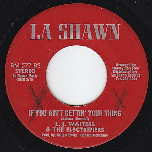 L.J.Waiters & The Electrifiers : If You Ain't Gettin' Your Thing (7")