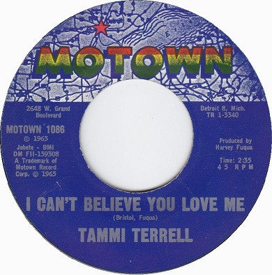 Tammi Terrell : I Can't Believe You Love Me / Hold Me Oh My Darling (7", Single, Styrene)