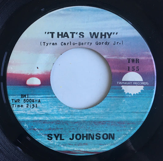 Syl Johnson : That's Why / Everybody Needs Love (7")