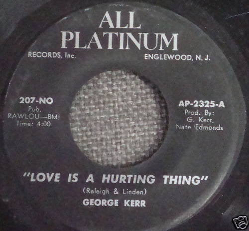 George Kerr : Love Is A Hurting Thing / I'm So Glad You Stayed (7")