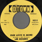 Lee Rogers : I Want You To Have Everything / Our Love Is More (7", Single)