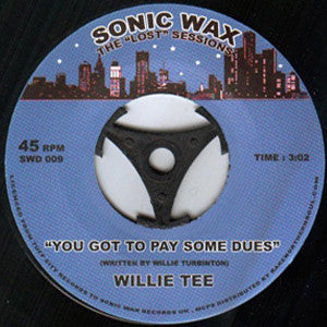 Willie Tee : You Got To Pay Some Dues (7", S/Sided, Ltd)