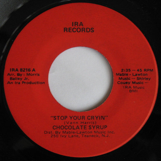 Chocolate Syrup : Stop Your Cryin' / The Goodness Of Love (7", Mono, Son)