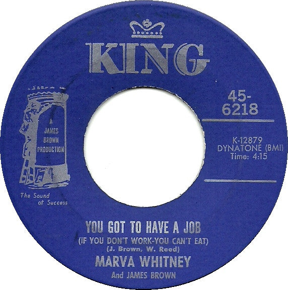 Marva Whitney And James Brown : You Got To Have A Job (If You Don't Work - You Can't Eat) / I'm Tired, I'm Tired, I'm Tired (Things Better Change Before It's Too Late) (7", Single)