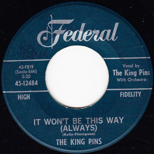 The King Pins : It Won't Be This Way (Always) (7", Single)