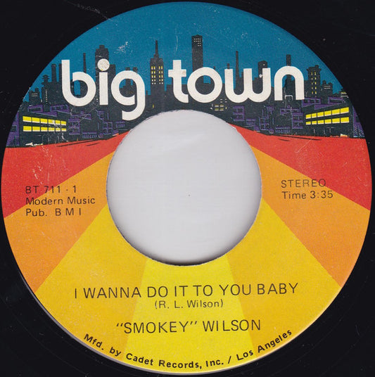 Smokey Wilson : I Wanna Do It To You Baby (7")