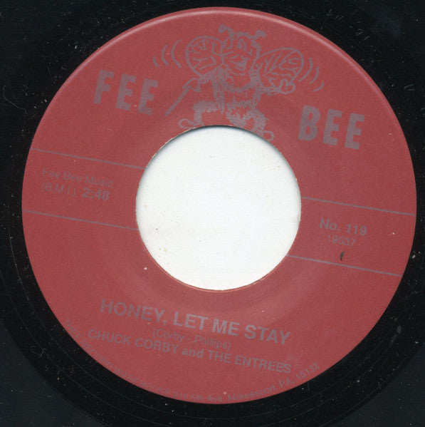 Chuck Corby And The Entrees : Honey, Let Me Stay / I Need Your Love (7", RE, Bev)