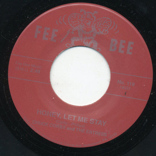 Chuck Corby And The Entrees : Honey, Let Me Stay / I Need Your Love (7", RE, Bev)