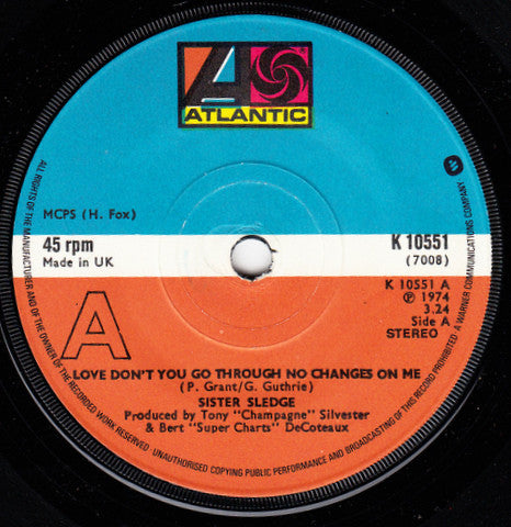 Sister Sledge : Love Don't You Go Through No Changes On Me (7", Single, RP)