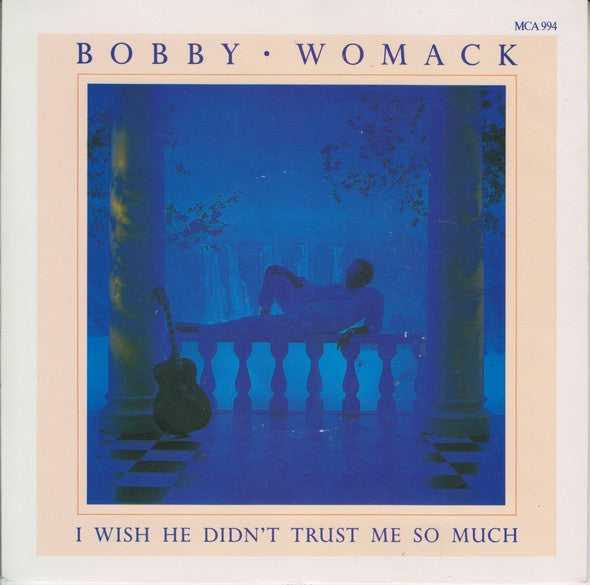 Bobby Womack : I Wish He Didn't Trust Me So Much (7", Single)