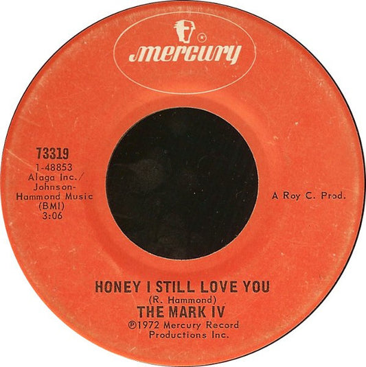 Mark IV (2) : Honey I Still Love You / Since God Made Woman-Nobody Rest (7")
