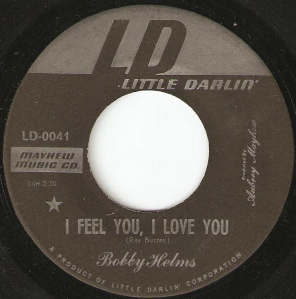 Bobby Helms : I Feel You, I Love You / All I Need Is You (7", Single)