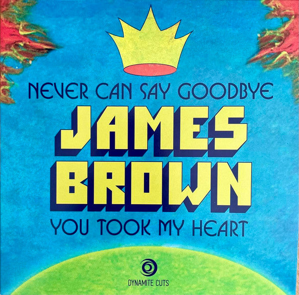 James Brown : Never Can Say Goodbye / You Took My Heart (7", Single)