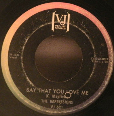 The Impressions : Say That You Love Me / Senorita I Love You (7", Single)