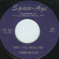 Frank Butler (2) : How I Feel About You / Some One Outside (7")