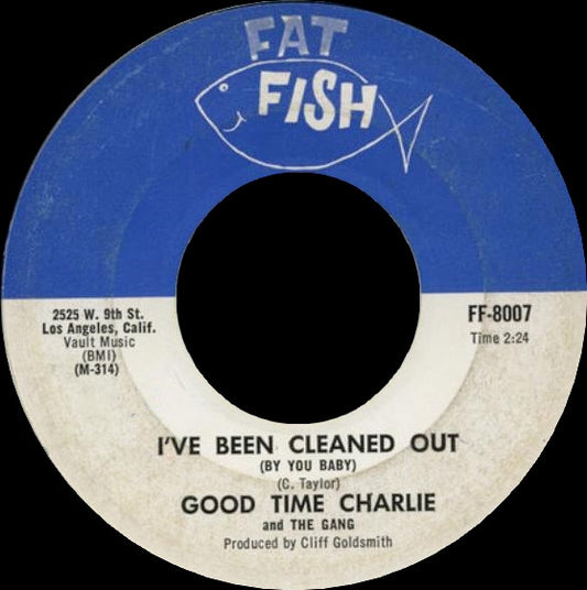 Good Time Charlie & The Gang : I've Been Cleaned Out (By You Baby) / Cleaned Out (Go For Yourself) (7", Single)