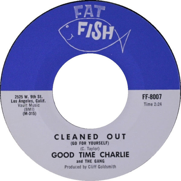 Good Time Charlie & The Gang : I've Been Cleaned Out (By You Baby) / Cleaned Out (Go For Yourself) (7", Single)