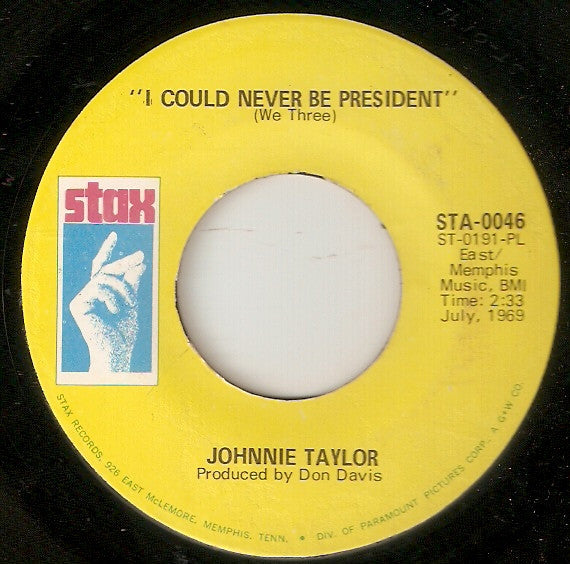 Johnnie Taylor : I Could Never Be President (7")