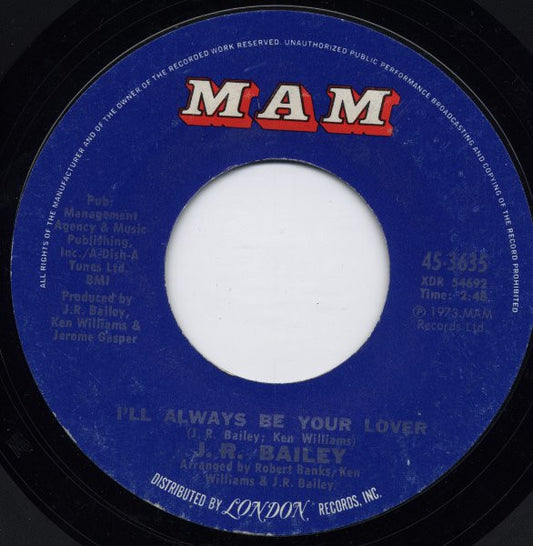 J.R. Bailey : I'll Always Be Your Lover (7")