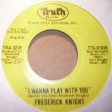 Frederick Knight : I Wanna Play With You / I Miss You (7", Single, Promo)