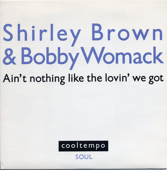 Shirley Brown & Bobby Womack : Ain't Nothing Like The Lovin' We Got (7")
