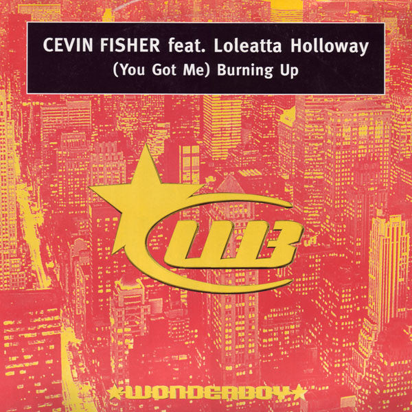 Cevin Fisher feat. Loleatta Holloway : (You Got Me) Burning Up (12")