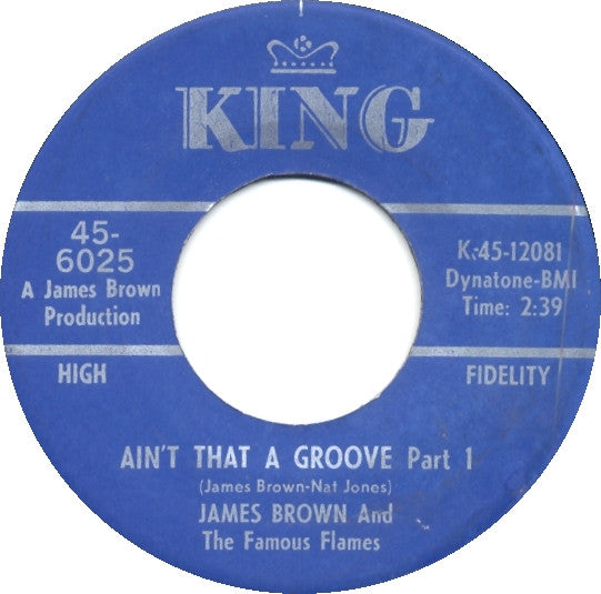 James Brown & The Famous Flames : Ain't That A Groove (7", Single, Mono)