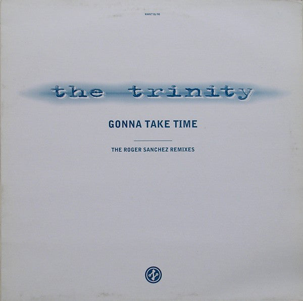 The Trinity (2) : Gonna Take Time (The Roger Sanchez Remixes) (12")