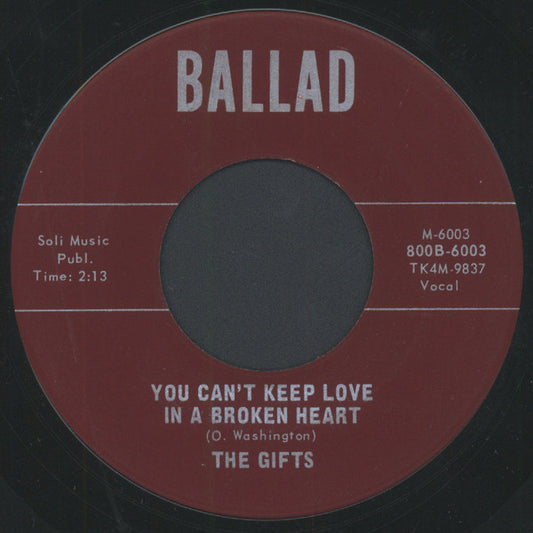 The Gifts : You Can't Keep Love In A Broken Heart / Goodbye My Love (7")