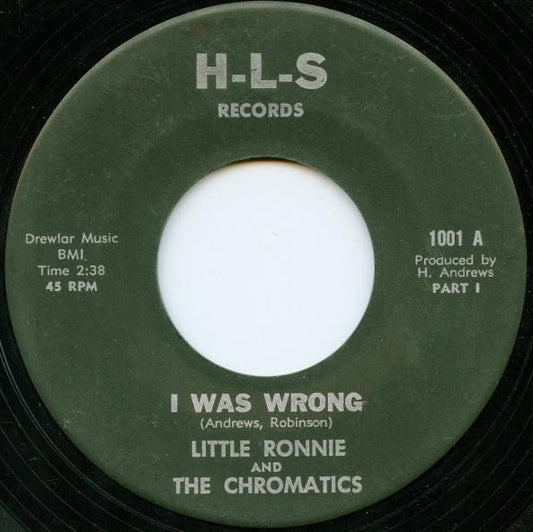 Little Ronnie & The Chromatics : I Was Wrong (7")