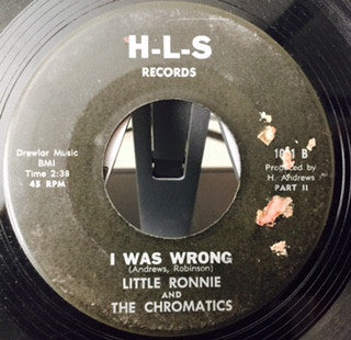 Little Ronnie & The Chromatics : I Was Wrong (7")