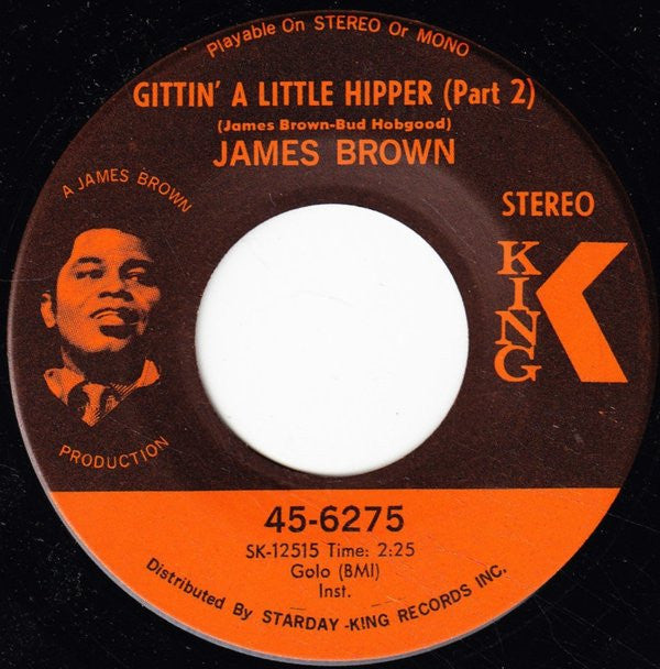 James Brown : Part Two (Let A Man Come In And Do The Popcorn) / Gittin' A Little Hipper (Part 2) (7", Single, Ind)