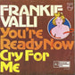 Frankie Valli : You're Ready Now / Cry For Me (7", Single)