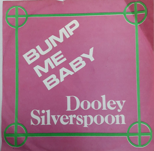 Dooley Silverspoon : Bump Me Baby (7")