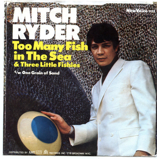 Mitch Ryder & The Detroit Wheels : Too Many Fish In The Sea & Three Little Fishes  / One Grain Of Sand (7", Single, Mon)